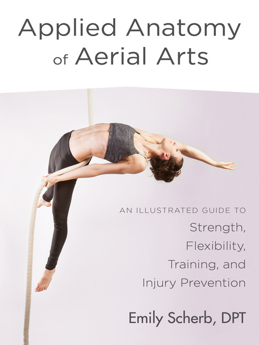 Title details for Applied Anatomy of Aerial Arts by Emily Scherb, D.P.T. - Available